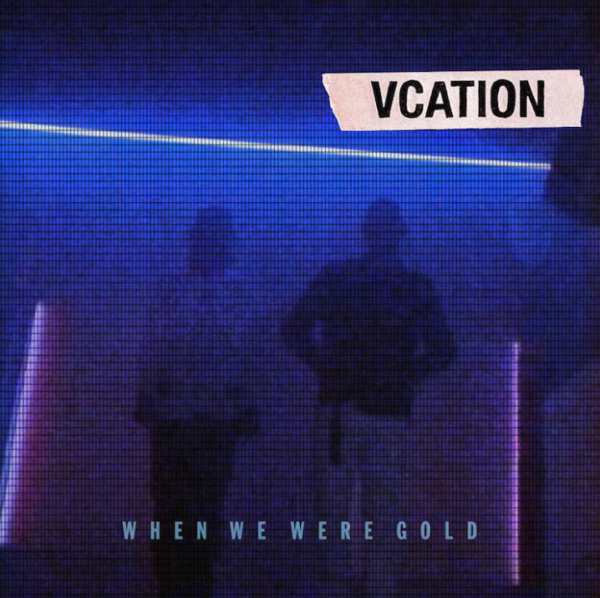 VCATION EDM Duo New Single - When We Were Gold